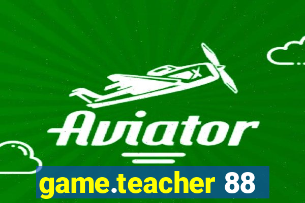 game.teacher 88